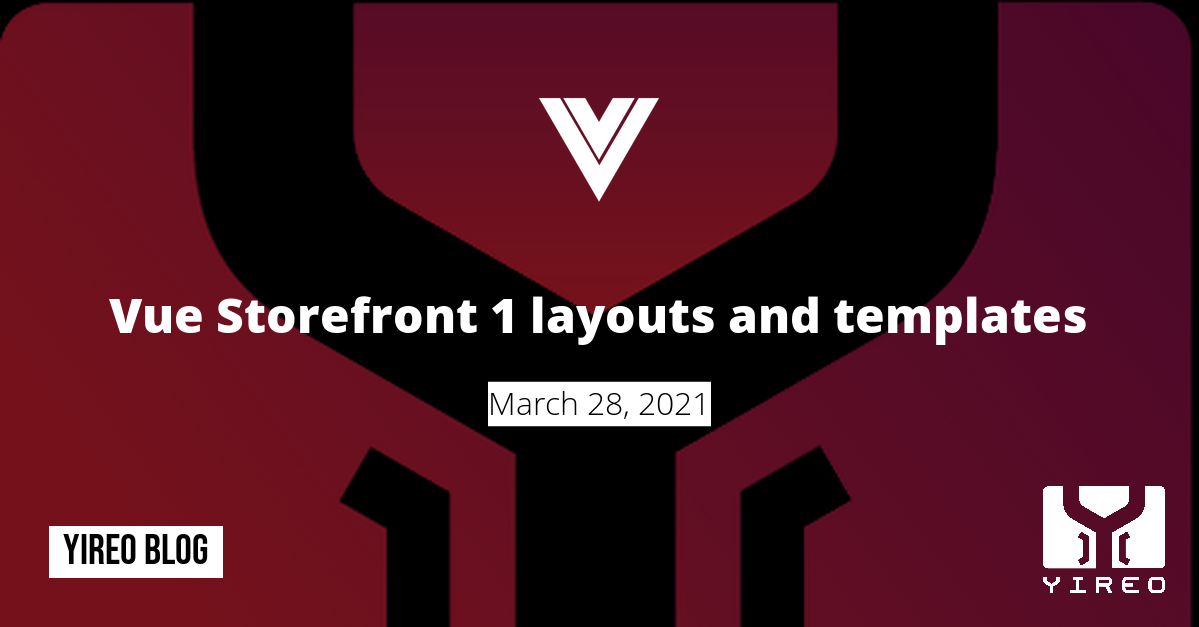 Vue Storefront 1 layouts and templates - Yireo